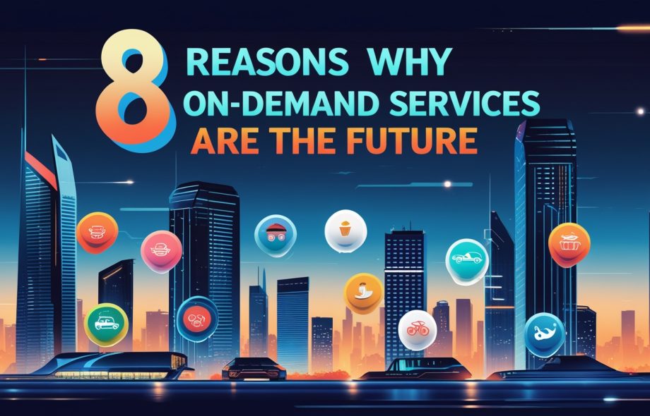 8 Reasons Why On-Demand Services Are the Future