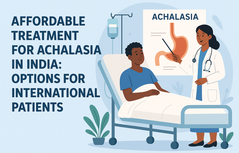 Affordable Treatment for Achalasia in India: Options for International Patients
