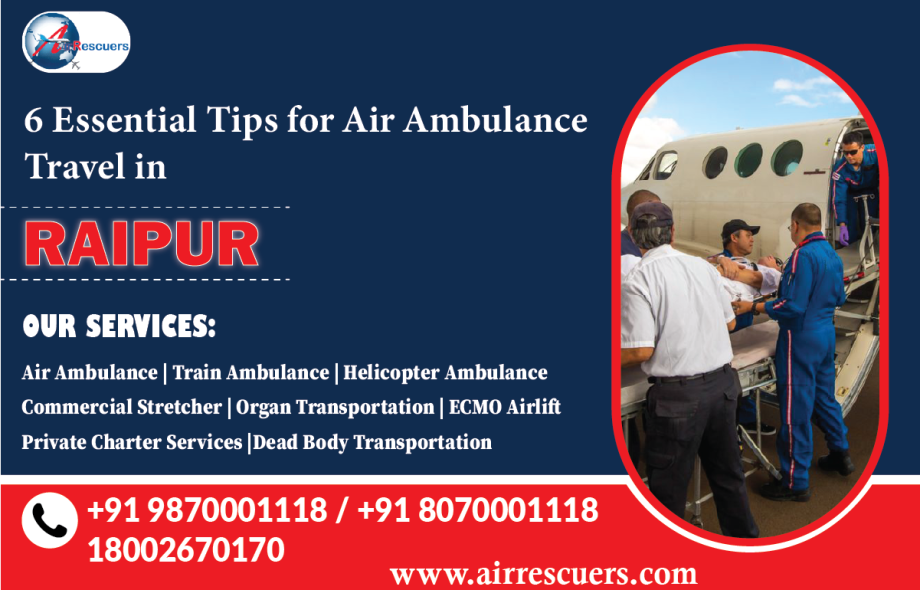6 Essential Tips for Air Ambulance Travel in Raipur
